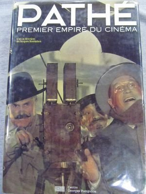 Pathé, premier empire du cinéma : exposition, Paris, 26 octobre 1994-6 mars 1995