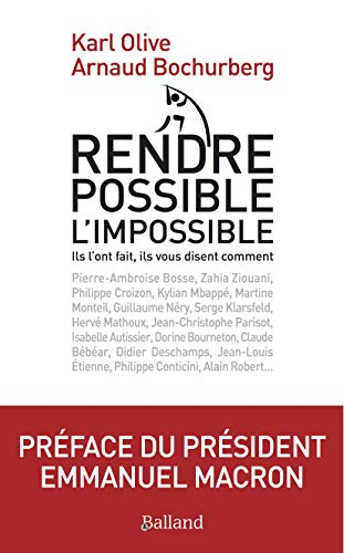 Rendre possible l'impossible : ils l'ont fait, ils vous disent comment