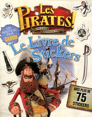 Les pirates ! : bons à rien, mauvais en tout : le livre de stickers