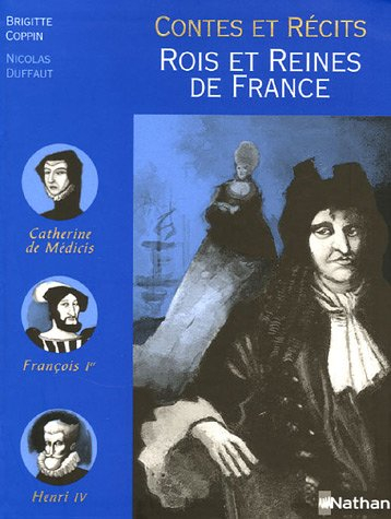 Rois et reines de France : contes et récits
