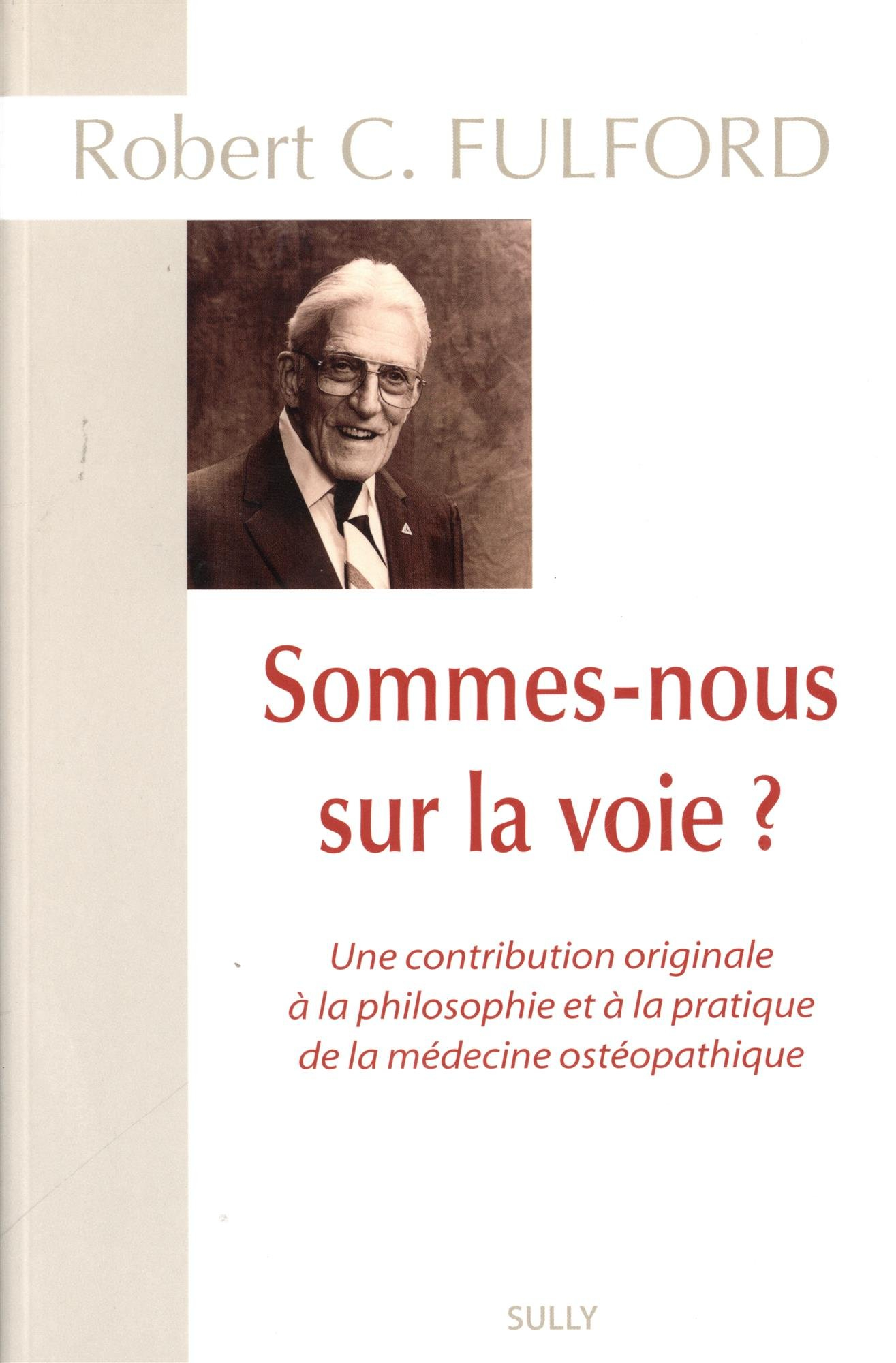 Sommes-nous sur la voie ? : une contribution originale à la philosophie et à la pratique de la médec