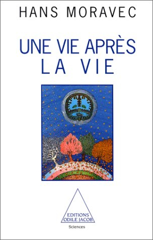 Une Vie après la vie : les robots, avenir de l'intelligence