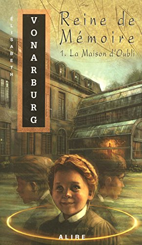 reine de mémoire, tome 1 : la maison d'oubli