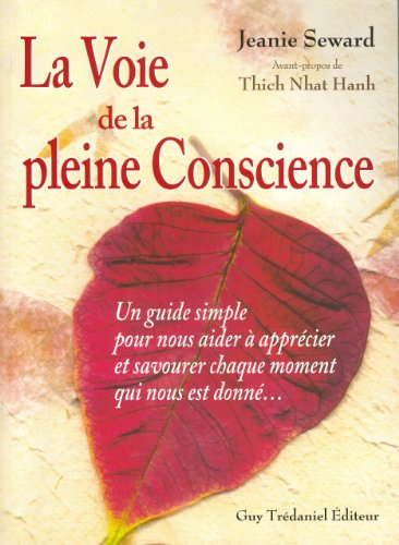La voie de la pleine conscience : un guide simple pour nous aider à apprécier et savourer chaque mom
