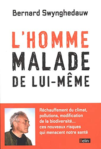 L'homme malade de lui-même : réchauffement du climat, pollutions, modification de la biodiversité...