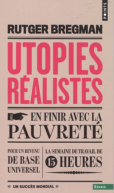 Utopies réalistes : en finir avec la pauvreté, pour un revenu de base universel, la semaine de trava
