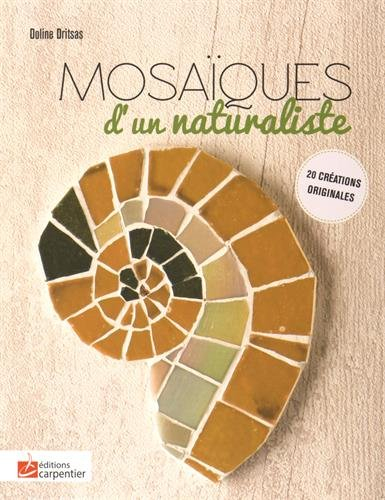 Mosaïques d'un naturaliste : 20 créations originales
