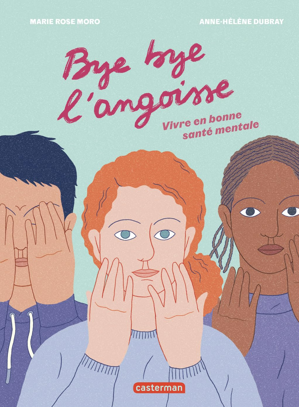 Bye bye l'angoisse : vivre en bonne santé mentale