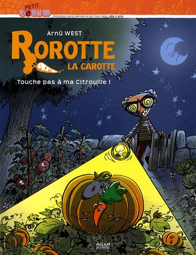 Rorotte la carotte. Touche pas à ma citrouille