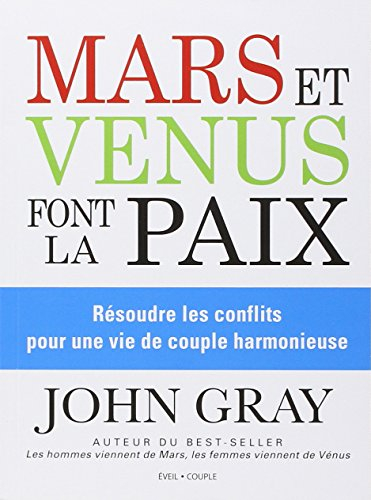 Mars et Vénus font la paix : résoudre les conflits pour une vie de couple harmonieuse