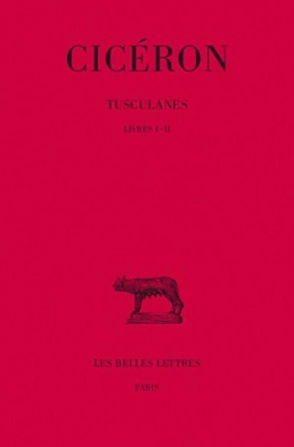 Tusculanes. Vol. 1. Livres I-II