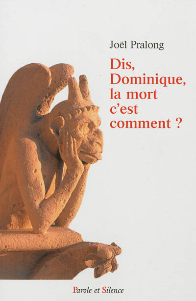 Dis, Dominique, la mort c'est comment ?
