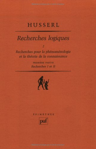Recherches logiques. Vol. 2-1. Recherches pour la phénoménologie et la théorie de la connaissance : 