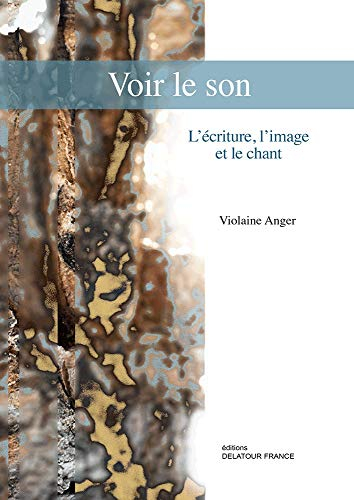 Voir le son : l'écriture, l'image et le chant