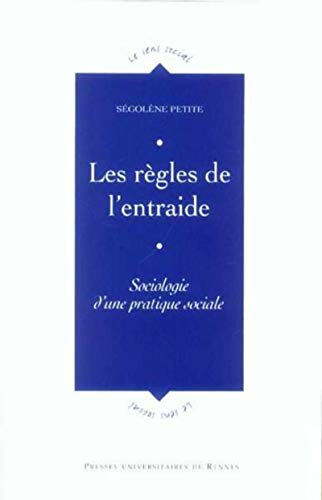 Les règles de l'entraide : sociologie d'une pratique sociale