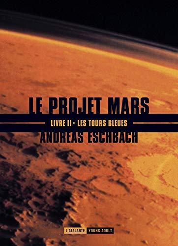 Le projet Mars. Vol. 2. Les tours bleues