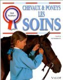 Chevaux et poneys. Vol. 1. Les soins