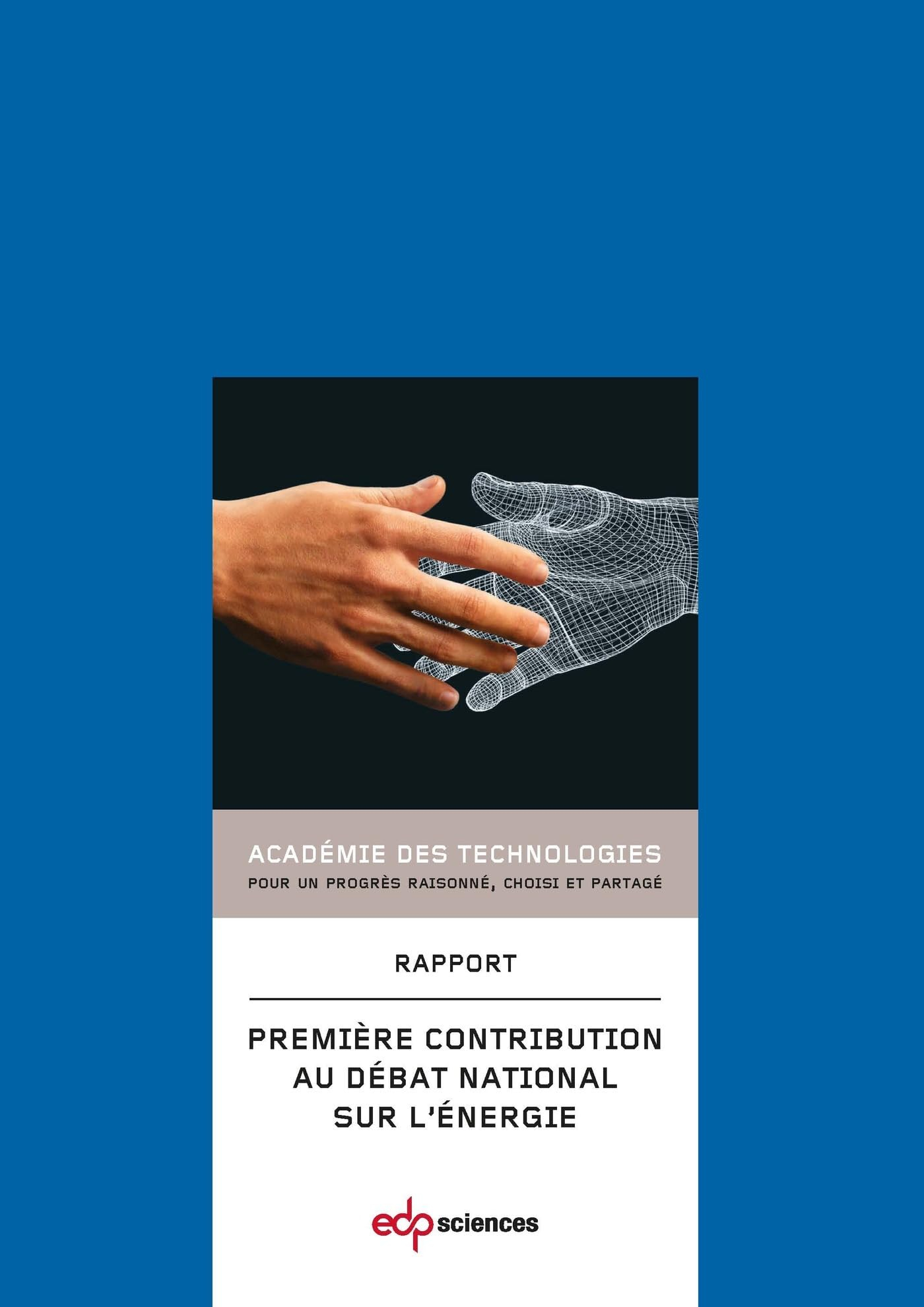 Première contribution de l'Académie des technologies au débat national sur l'énergie. First contribu
