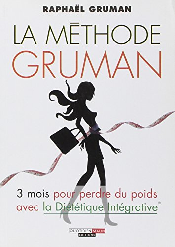 La méthode Gruman : 3 mois pour perdre du poids avec la diététique intégrative