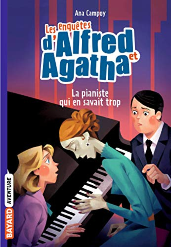 Les enquêtes d'Alfred et Agatha. Vol. 4. La pianiste qui en savait trop
