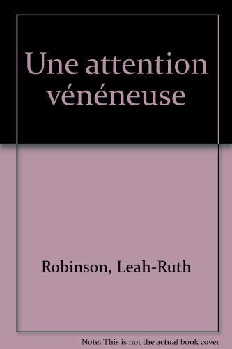 Une attention vénéneuse
