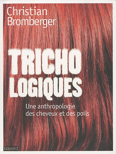 Trichologiques : une anthropologie des cheveux et des poils