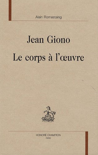 Jean Giono, le corps à l'oeuvre