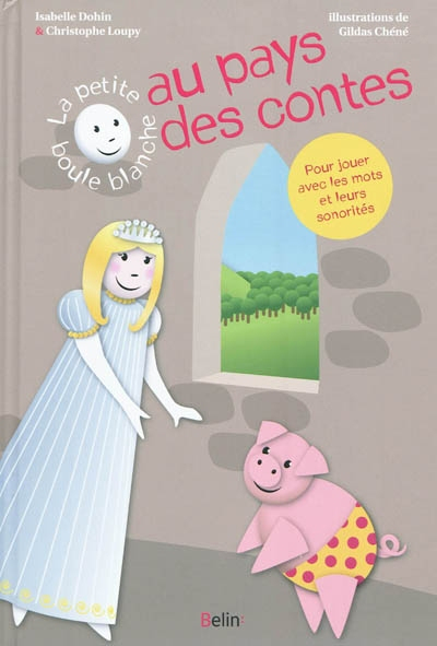 La petite boule blanche au pays des contes : des textes simples, pour jouer avec les sons, les rythm