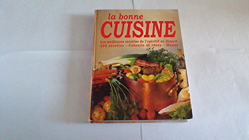 la bonne cuisine (les meilleures recettes de l'aperitif au dessert)