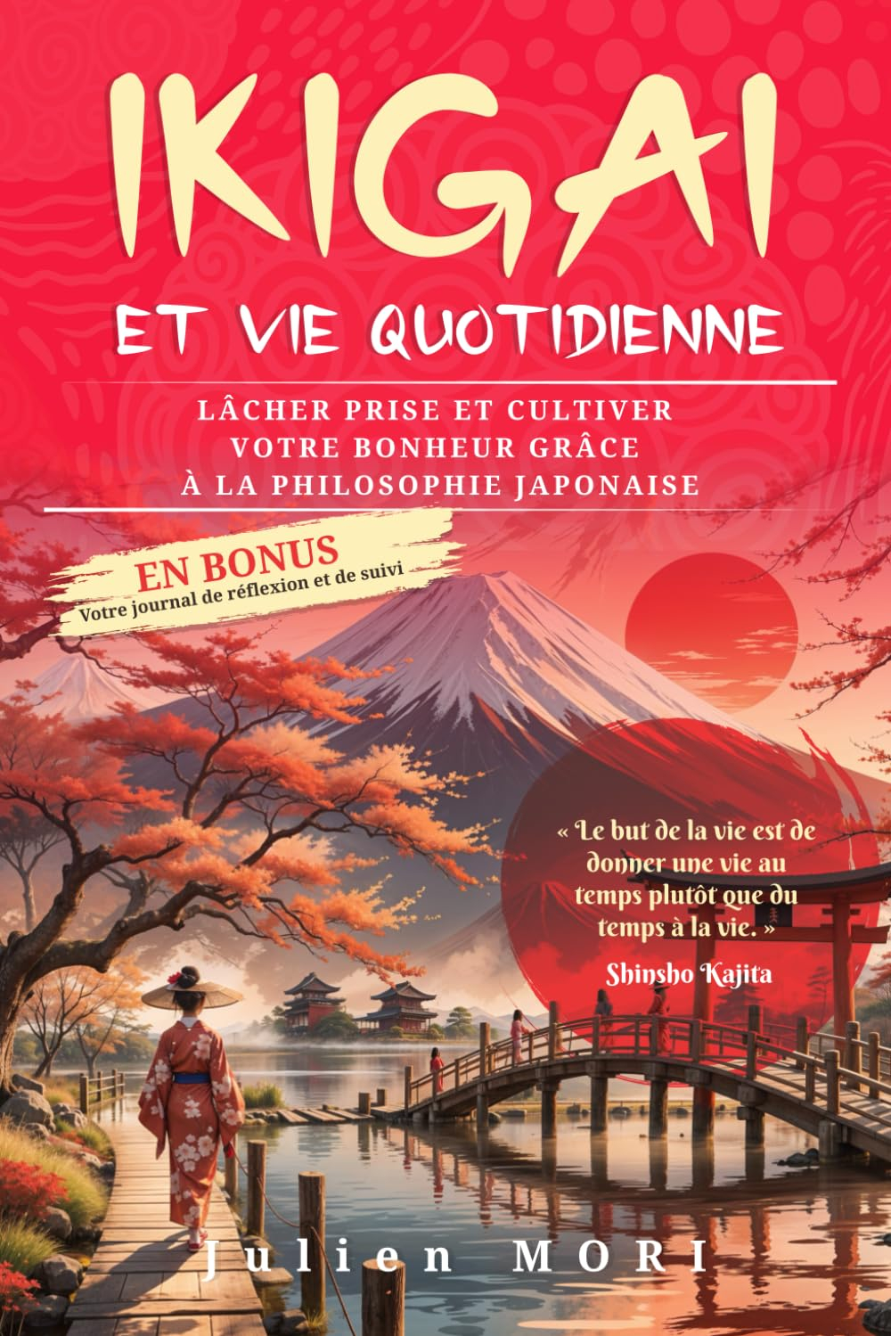 IKIGAI ET VIE QUOTIDIENNE: Lâcher prise et cultiver votre bonheur grâce à la philosophie japonaise