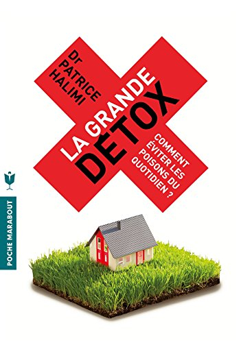 La grande détox : comment éviter les poisons du quotidien ?