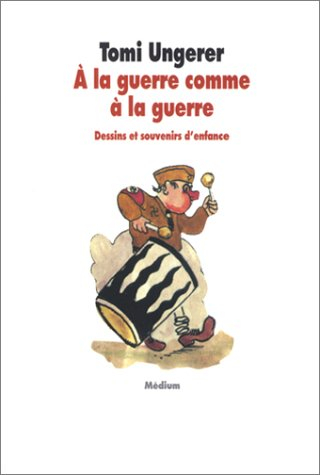 A la guerre comme à la guerre : dessins et souvenirs d'enfance