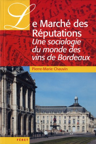 Le marché des réputations : une sociologie du monde des v grands crus de Bordeaux
