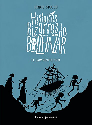 Histoires bizarres de Balthazar. Vol. 6. Le labyrinthe d'or