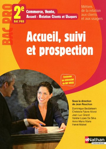 Accueil, suivi et prospection : 2e bac pro 3 ans : commerce, vente, accueil-relation clients et usag
