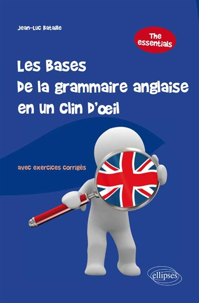 Les bases de la grammaire anglaise en un clin d'oeil : the essentials : avec exercices corrigés