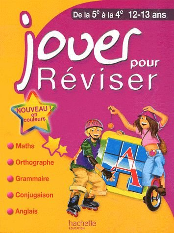 Jouer pour réviser, de la 5e à la 4e, 12-13 ans : maths, orthographe, grammaire, conjugaison, anglai