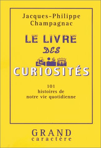 Le livre des curiosités : 101 histoires de notre vie quotidienne