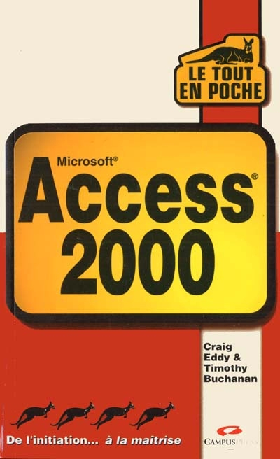 Microsoft Access 2000 : toutes les informations pour créer et gérer des bases de données relationnel
