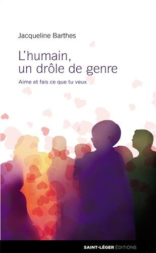 L'humain, un drôle de genre : aime et fais ce que tu veux