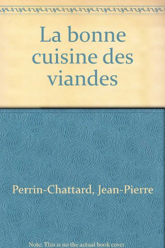 La bonne cuisine des viandes