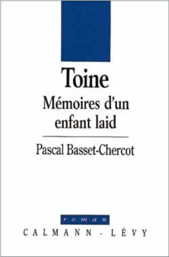 Toine, mémoires d'un enfant laid