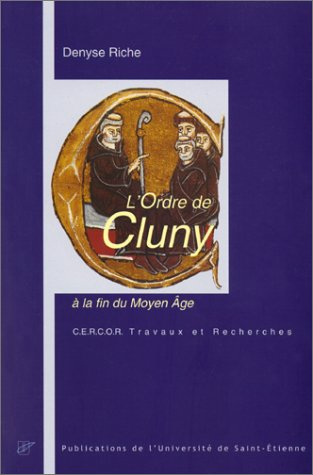 L'ordre de Cluny à la fin du Moyen Age : le vieux pays clunisien, XIIe-XVe siècles