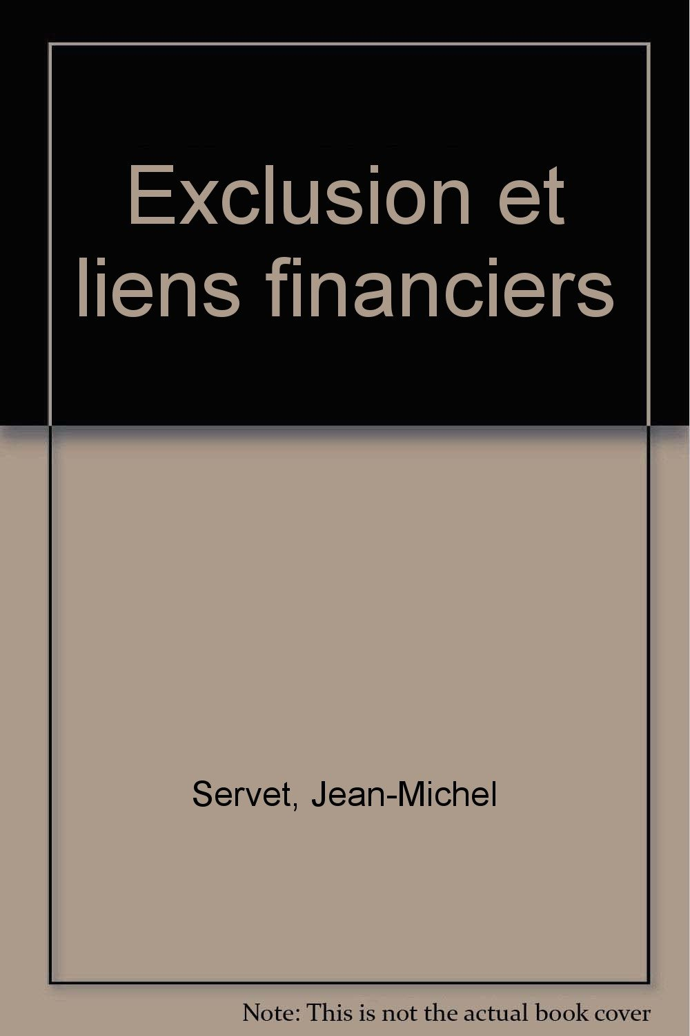 Exclusion et liens financiers : rapport du Centre Walras, 2001