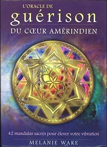 L'oracle de guérison du coeur amérindien : 42 mandalas sacrés pour élever votre vibration