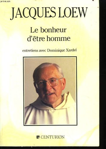 Le Bonheur d'être homme : entretiens
