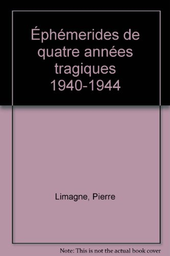 Ephémérides de quatre années tragiques : 1940-1944