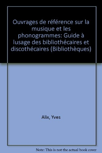 Ouvrages de référence sur la musique et les phonogrammes : guide à l'usage des bibliothécaires et di