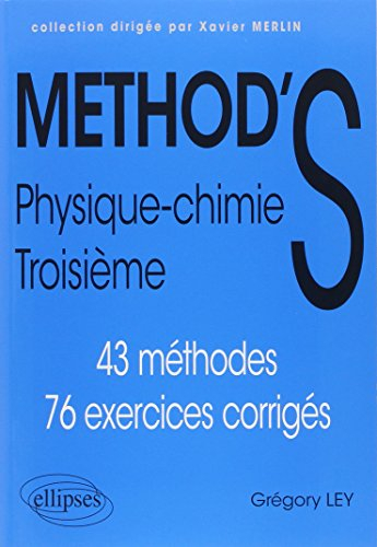 Method's : physique-chimie 3e : 43 méthodes, 76 exercices corrigés