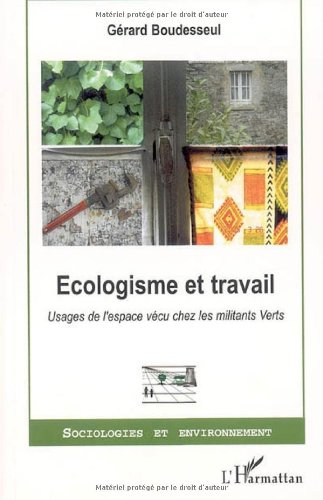 Ecologisme et travail : usages de l'espace vécu chez les militants Verts